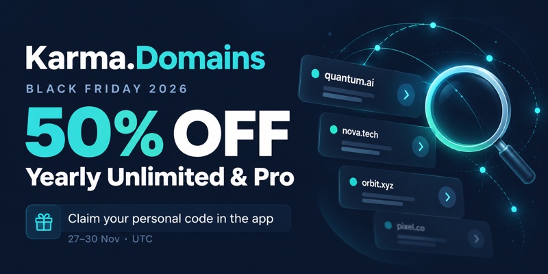 Karma.Domains Black Friday 2026: 50% off yearly Unlimited and Pro, claim a personal code November 27–30 UTC