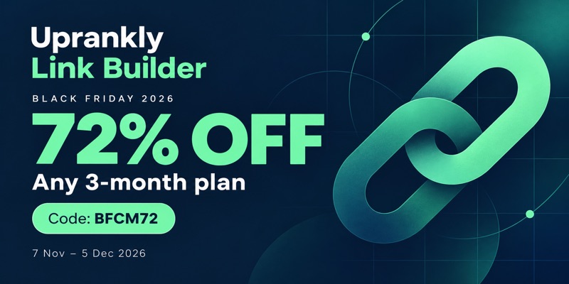 Uprankly Link Builder Black Friday 2026: 72% off any 3-month plan with code BFCM72