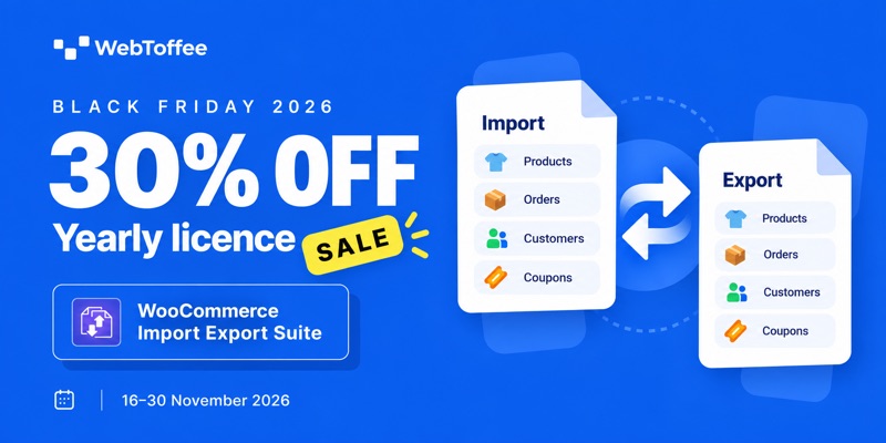 WooCommerce Import Export Suite Black Friday 2026: 30% off the yearly licence, November 16–30